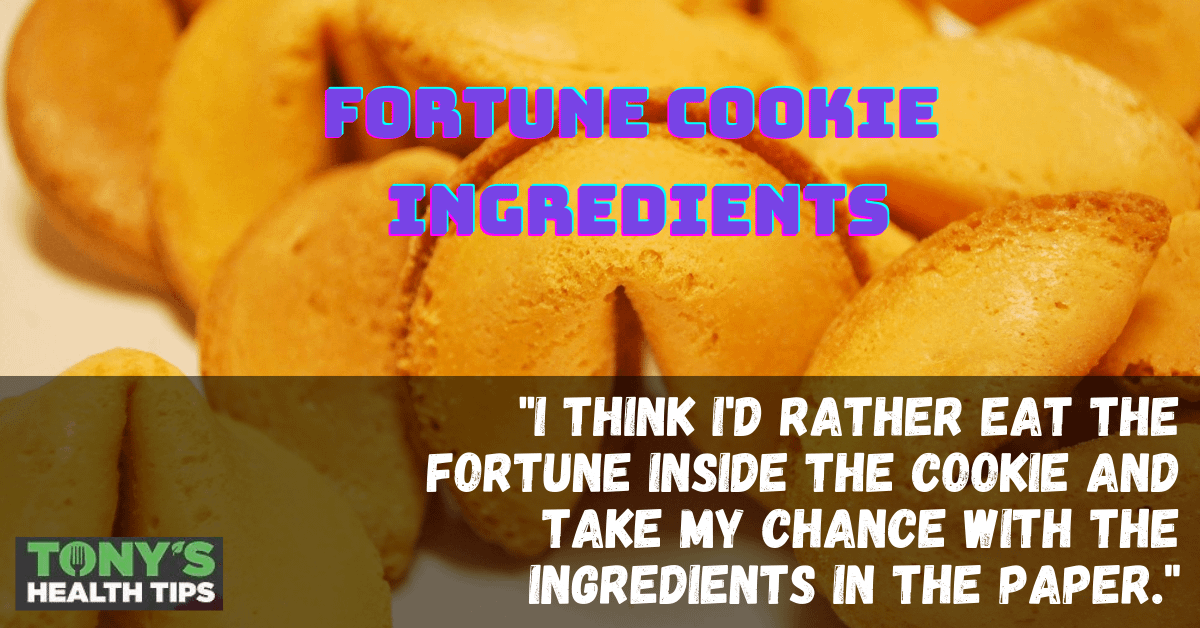 Fortune Cookie Ingredients Tony's Health Tips